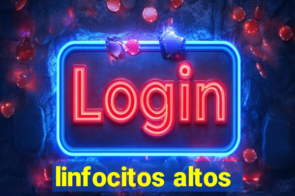 linfocitos altos